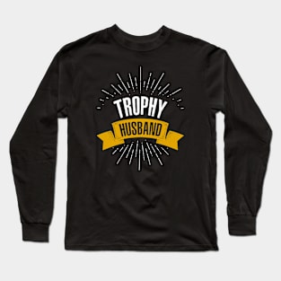 Trophy Husband Long Sleeve T-Shirt